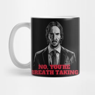 No, you're breath taking Mug